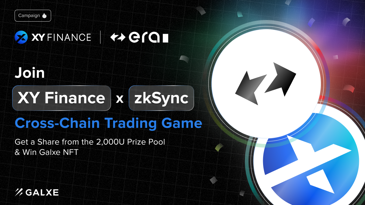 Join XY Finance x zkSync CrossChain Trading Game on Galxe and Win From