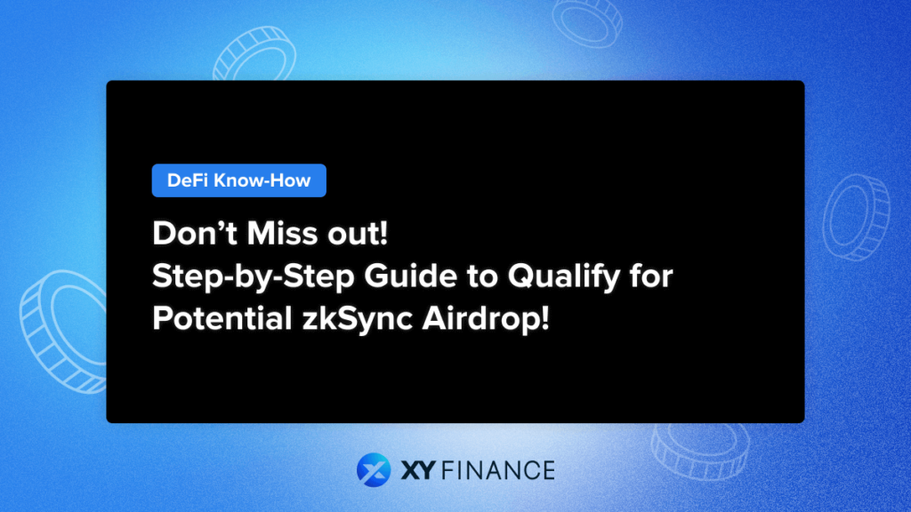 Step-by-Step Guide to Qualify for Potential zkSync Airdrop!