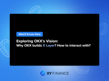 Exploring OKX's Vision: Why OKX builds X Layer? How to interact with X Layer?