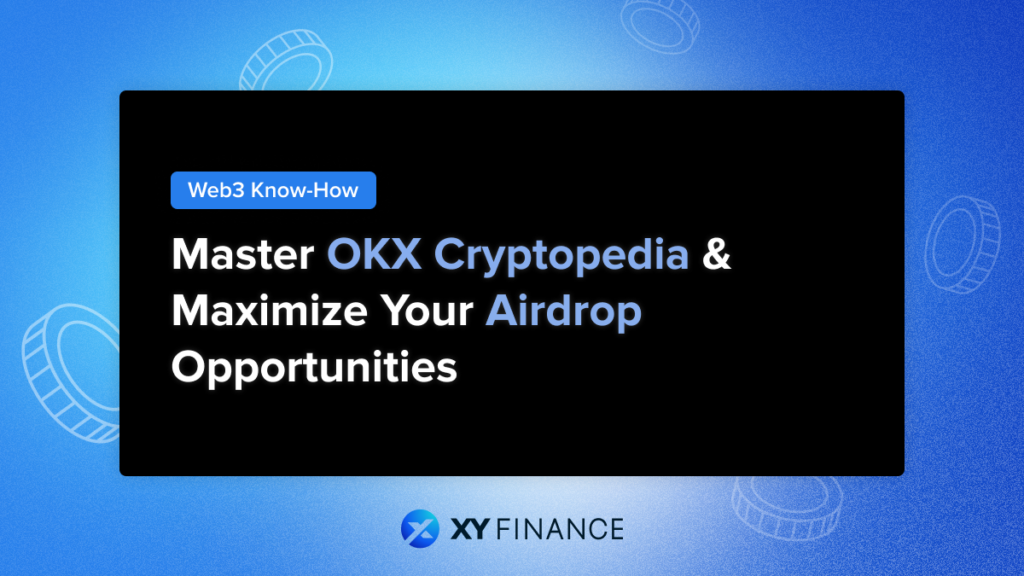 Master OKX Cryptopedia & Maximize Your Airdrop Opportunities