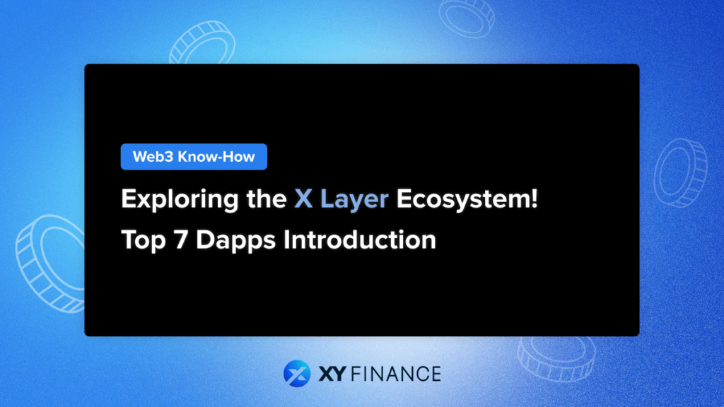 Exploring the X Layer Ecosystem! Top 7 Dapps You Must Know