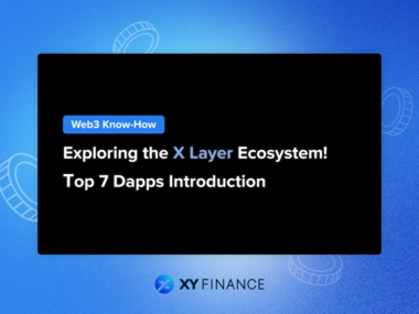 Exploring the X Layer Ecosystem! Top 7 Dapps You Must Know