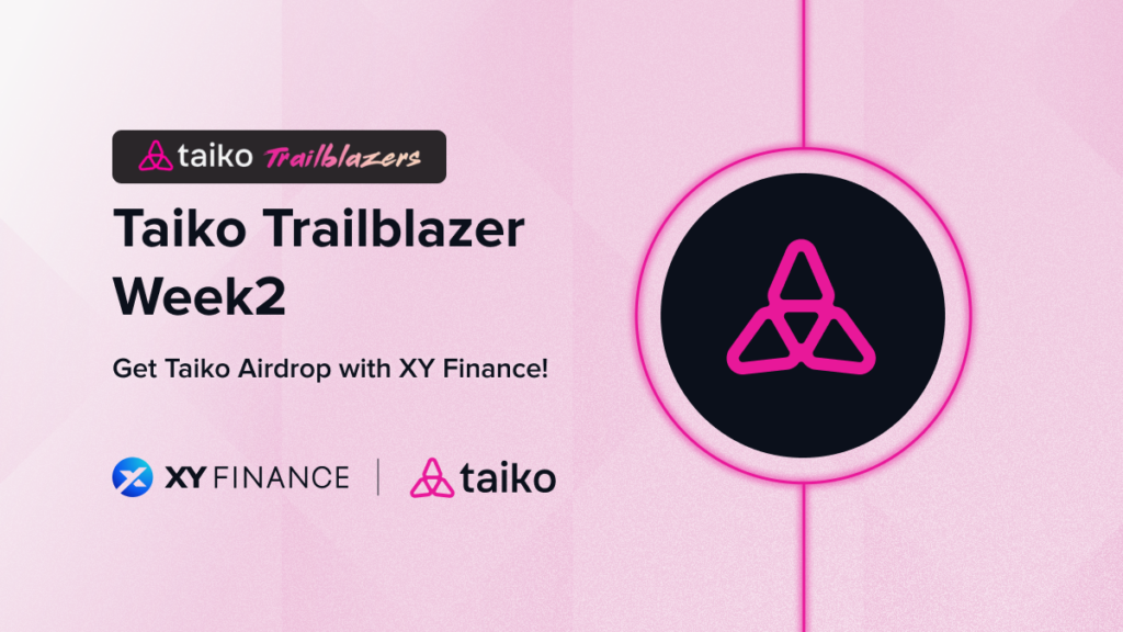 Join Taiko Trailblazer to Get Taiko Airdrop with XY Finance now!