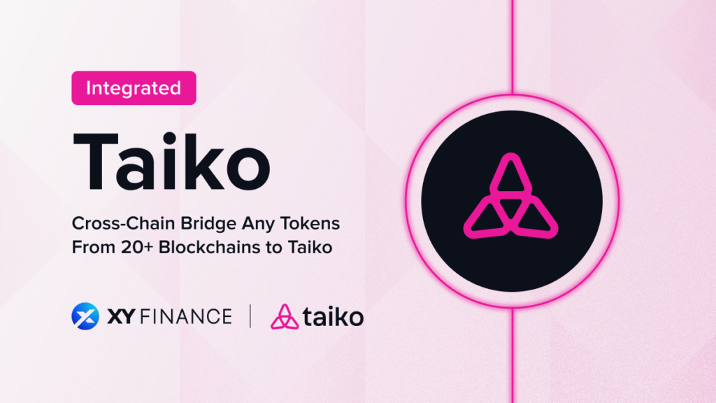 XY Finance Integrates Taiko: Bridge & Swap Any Token Across 20+ Major EVMs