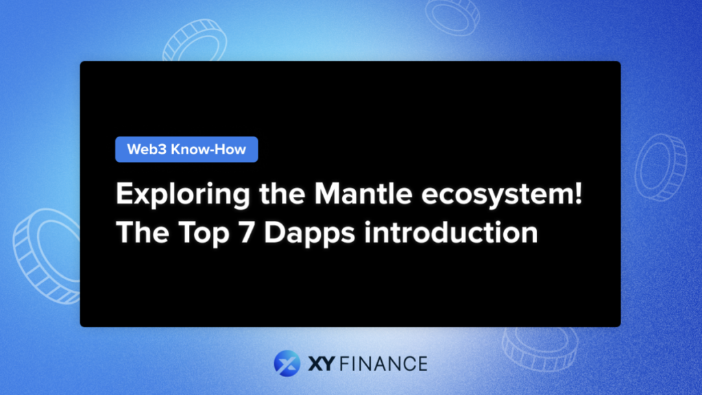 Exploring the Mantle Ecosystem! The Top 7 Dapps You Must Know